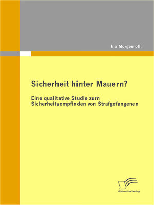cover image of Sicherheit hinter Mauern? Eine qualitative Studie zum Sicherheitsempfinden von Strafgefangenen